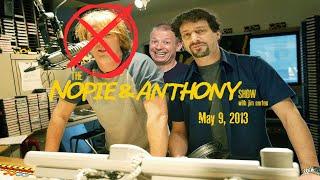 The Opie and Anthony - May 9, 2013 (Nopie) (Full Show)