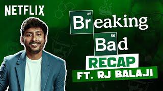 Breaking Bad Tamil Recap ft. RJ Balaji | Breaking Bad-um 120 Rubaiyum | Netflix India