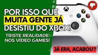 TRISTE REALIDADE: É Por Isso Que Estão ABANDONANDO o XBOX!