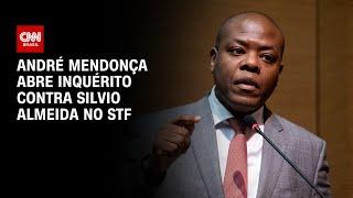 André Mendonça abre inquérito contra Silvio Almeida no STF | CNN ARENA