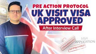 Pre action protocol Uk visit visa approved | After interview call | PAP Uk visa