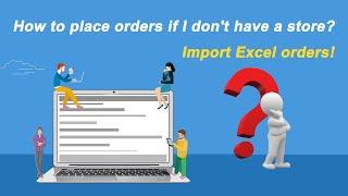 How to Import CSV or Excel Dropshipping Orders to CJ APP?