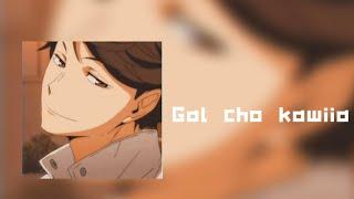 GAL CHO KAWIIA (sped up)