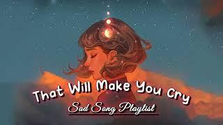 Sad Song Playlist  Viral Hits 2022 - Depressing Songs Playlist 2022 - That Will Make You Cry 