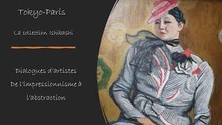 Collection Ishibashi : Monet, Renoir, Caillebotte, Cézanne, Matisse, Picasso, Pollock et Shiraga.