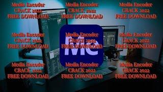  MEDIA ENCODER CRACK 2022|ADOBE MEDIA ENCODER FREE DONLOAD
