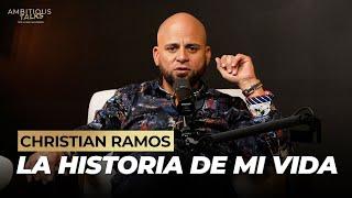 La Historia de mi Vida | Ambitious Talks con Christian Ramos