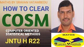 HOW TO CLEAR COSM (COMPUTER ORIENTED STATISTICAL METHODS) JNTU H R22@VATAMBEDUSRAVANKUMAR