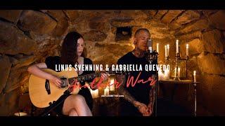 Linus Svenning & Gabriella Quevedo - Another War (Unplugged Version)