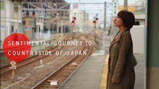 Sentimental Journey to the countryside of Japan