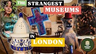 Top Twelve Strangest Museums in London - A Guided Tour