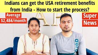 Super News - Indians can get the USA retirement benefits from India | How to start the process?