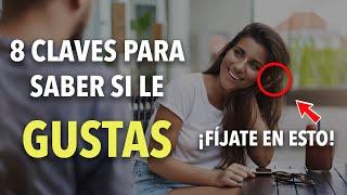 8 CLAVES para saber si LE GUSTAS – ¿Las sabes?