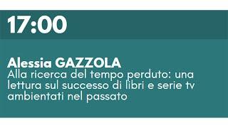 A. GAZZOLA - Alla ricerca del tempo perduto: sul successo di libri e serie tv ambientati nel passato