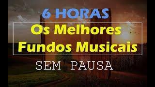 Fundo Musical - Os Melhores Fundos Musicais - 6 horas de louvor e adoração