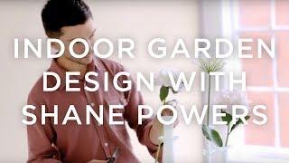 Indoor Garden Design with Shane Powers | west elm