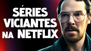 4 SÉRIES VICIANTES PRA VER NA NETFLIX EM 2024!