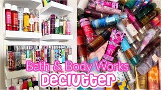 DECLUTTERING MY ENTIRE BATH & BODY WORKS COLLECTION