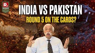 India-Pakistan War Round 5 Looming? Maj Gen GD Bakshi's Big Prediction