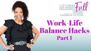 Work-Life Balance Hacks:  Part 1 - Unlocking the Secrets to Overcoming Burnout