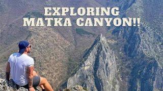 EXPLORING MATKA CANYON