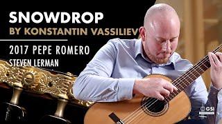 Konstantin Vassiliev's "Snowdrop" performed by Steven Lerman on a 2017 Pepe Romero "Centenario"