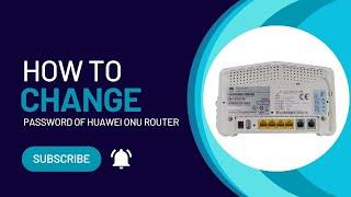 How to Change password in Huawei HG8245C  Onu Router
