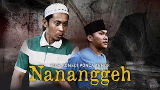 KOMEDI LUCU - NANANGGEH (Film Pendek Ponca Temor)