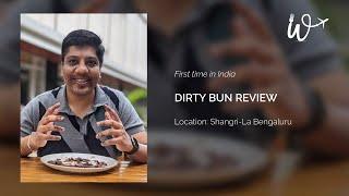 DIRTY BUN Review - First time in India in Shangrila Bengaluru