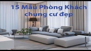 15 Mẫu Phòng Khách Chung Cư Đẹp bạn cần tham khảo trước khi thiết kế cho căn hộ của mình
