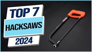 Top 7 Best Hacksaws 2024