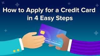 How to Apply for a Credit Card in 4 Easy Steps