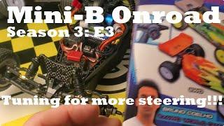 Mini-B Onroad - Season 3: Ep 3: Tuning for more corner entry steering!!!