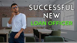 How to be a Successful NEW Loan Officer