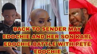 BACK TO SENDER MAY EDOCHIE AND HER SON KARL EDOCHIE BATTLE WITH PETE EDOCHIE