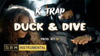 K Trap - Duck & Dive | Instrumental | GRM Daily