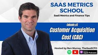 Customer Acquisition Cost | SaaS Metrics School | The SaaS CFO