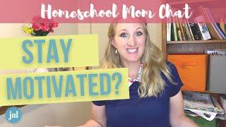 How do you stay motivated when homeschooling???
