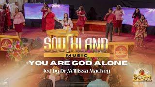 Dr. Willissa Mackey & S.C.G.M  Praise Team: You are God Alone