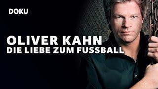 Oliver Kahn und die Liebe zum Fußball (Doku Sport Fußball Doku, FC Bayern München, Fußball EM 2024)