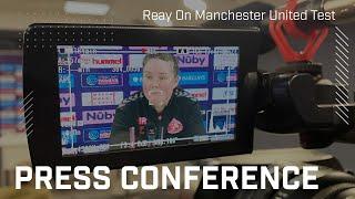 "We're looking forward to the challenge" | Reay On Manchester United Test | Press Conference