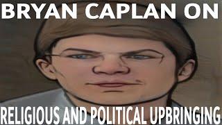 Bryan Caplan Religious & Political Upbringing