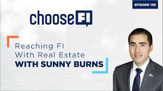 139 | Reaching FI With Real Estate | Sunny Burns