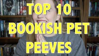 TOP 10 BOOKISH PET PEEVES