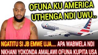 MALOZA AKESO! ~ NGATI SI JB EMWE UJA ABALE...APA WABWELA NDI NKHANI YOKONDA AMALAWI OFUNA KUPITA USA