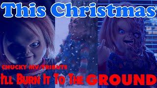 THIS CHRISTMAS I'LL BURN IT TO THE GROUND || CHUCKY TRIBUTE/MUSIC VIDEO