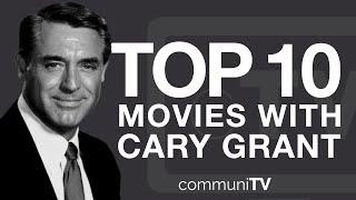 Top 10 Cary Grant Movies