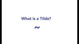 What Is A Tilde?