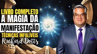 A Magia da Manifestação - Técnicas Infalíveis  - Livro Completo - Richard Dotts