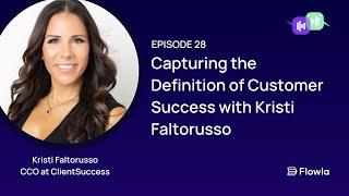 Capturing the Definition of Customer Success with Kristi Faltorusso